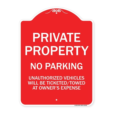 Signmission Private Property No Parking Unauthorized Vehicles Will Be Ticketed Towed at Owners E, RW-1824-23246 A-DES-RW-1824-23246
